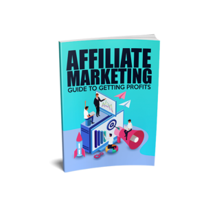 Affiliate Marketing Guide to Getting Profits